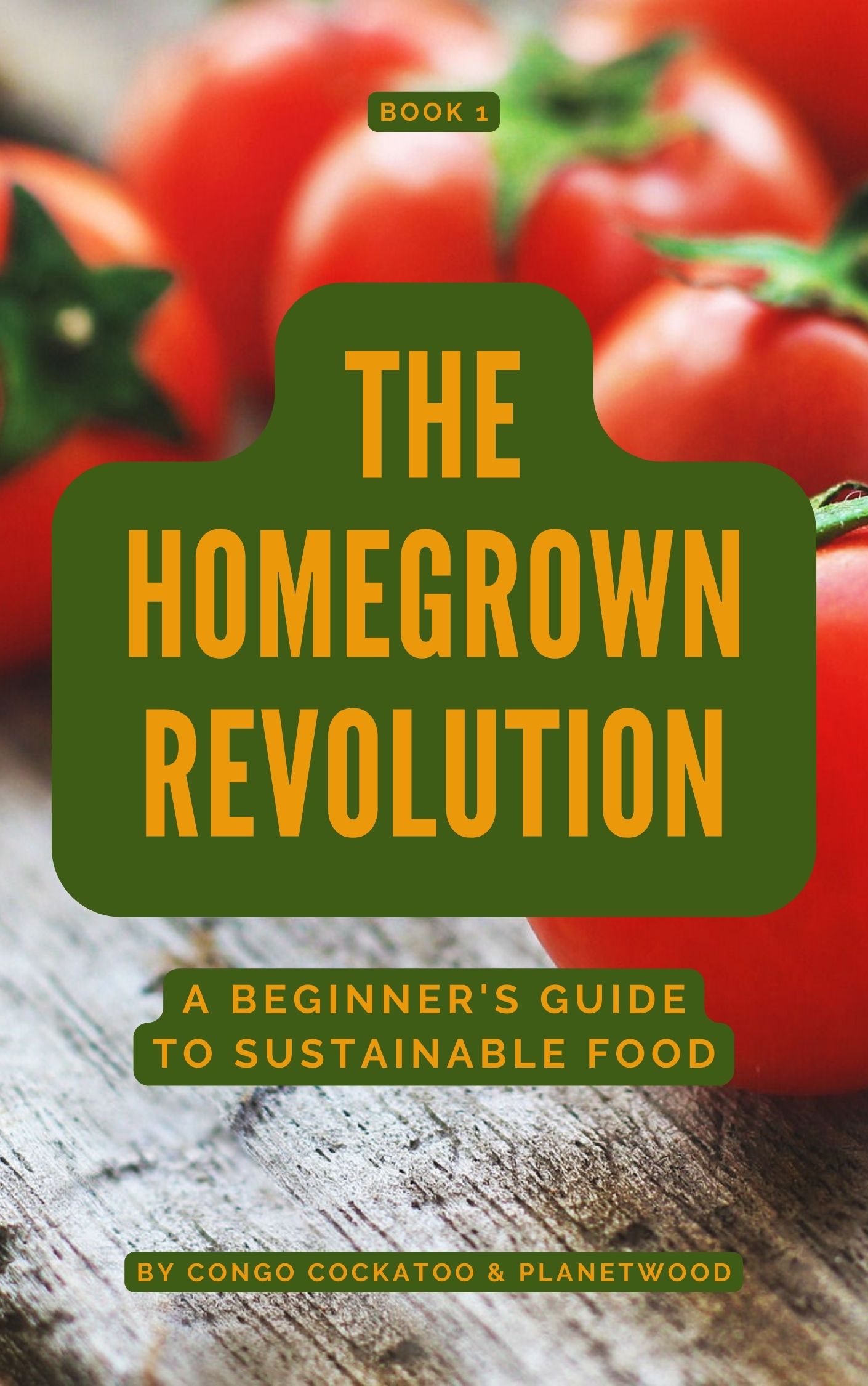 The Homegrown Revolution: A Beginner's Guide to Sustainable Food